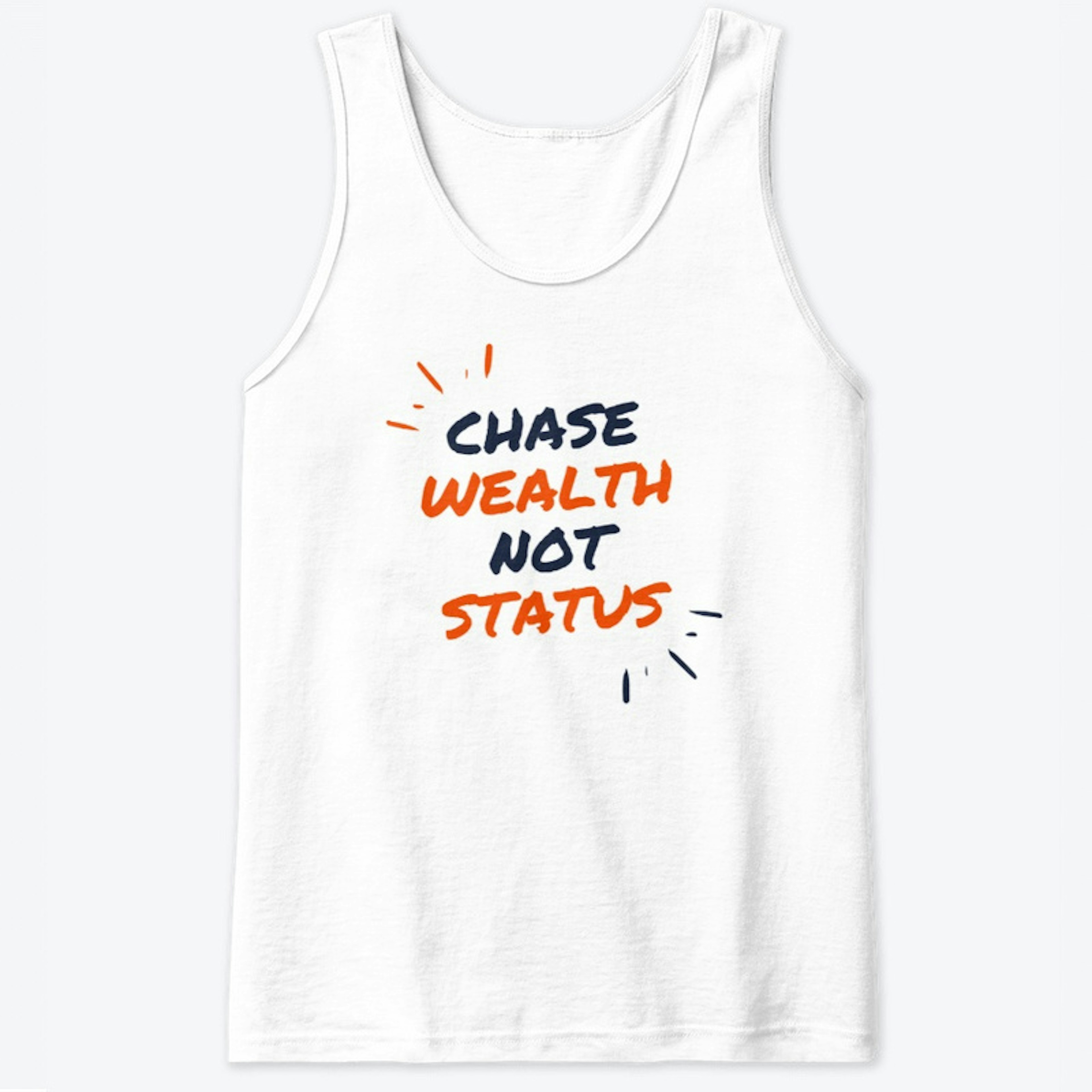 Chase wealth not status T shirt