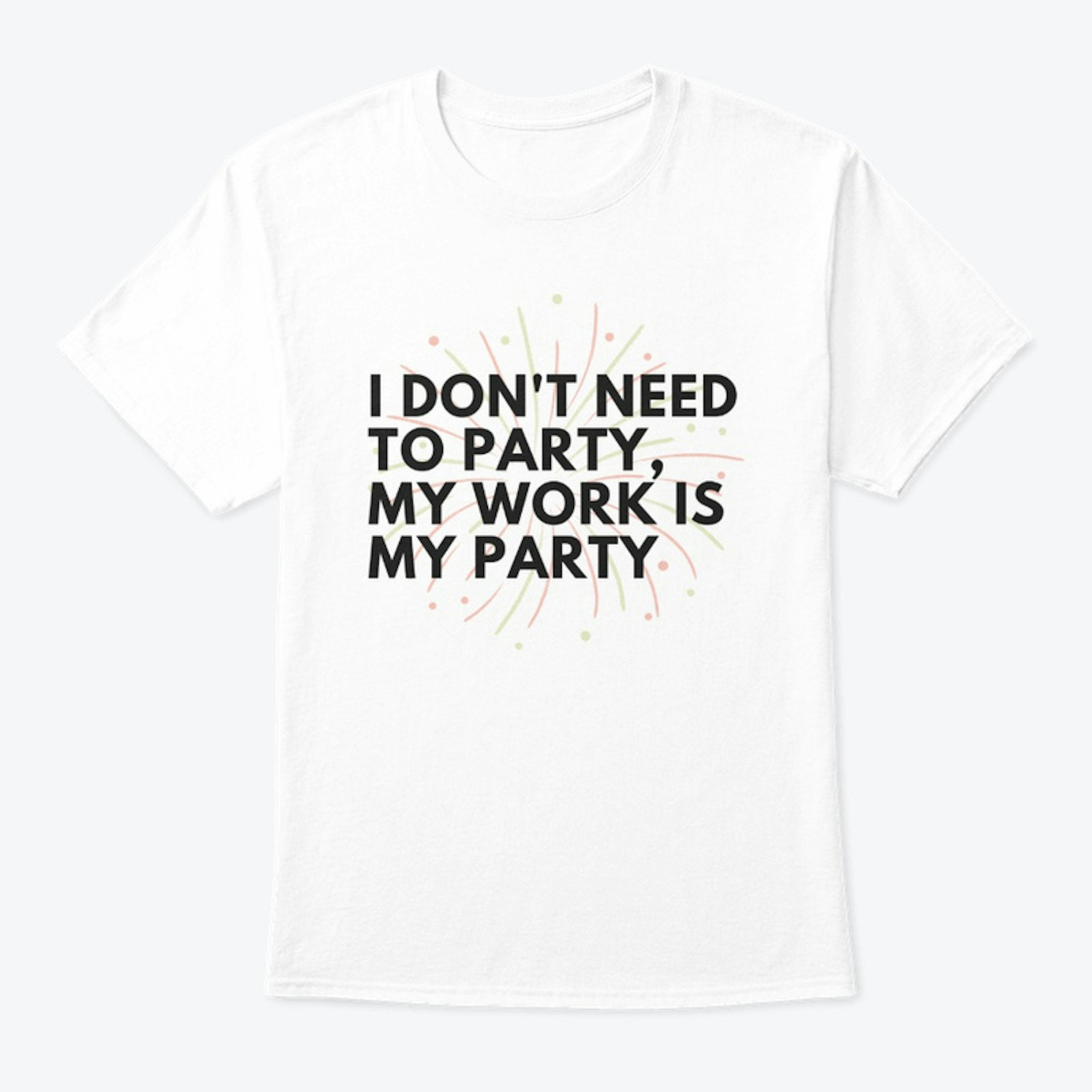 I love my Work T shirt