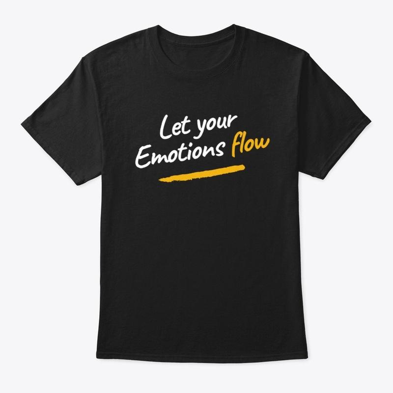 Let your emotions flow T shirt